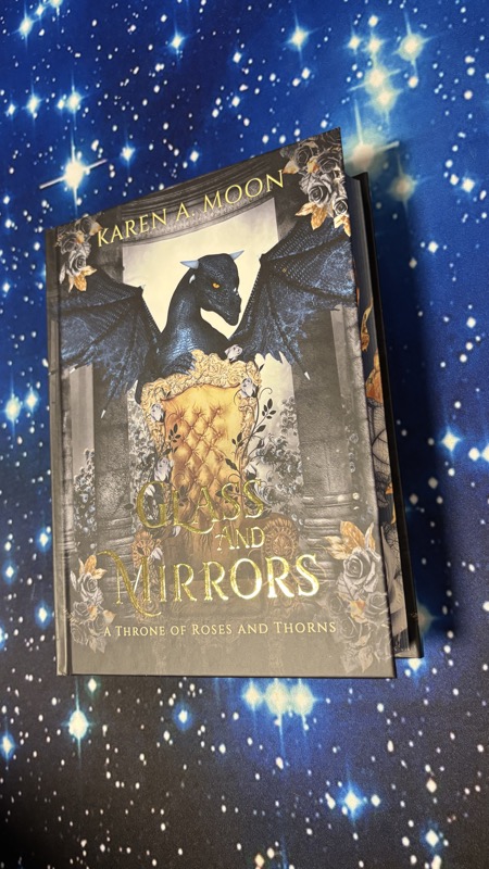 Glass and Mirrors: A Throne of Roses and Thorns